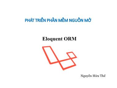 Bài giảng Phát triển phần mềm nguồn mở - Bài 13: Eloquent ORM (Tiếp theo) - Nguyễn Hữu Thể