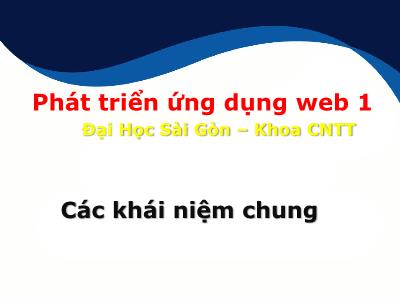 Bài giảng Phát triển ứng dụng web 1 - Các khái niệm chung