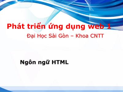 Bài giảng Phát triển ứng dụng web 1 - Ngôn ngữ HTML