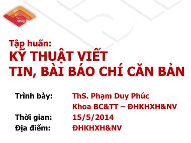 Bài giảng Tập huấn Kỹ thuật viết tin, bài báo chí căn bản - Phạm Duy Phúc