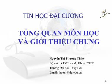 Bài giảng Tin học đại cương - Bài 1: Tổng quan môn học và giới thiệu chung - Nguyễn Thị Phương Thảo
