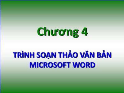 Bài giảng Tin học đại cương - Chương 4: Trình soạn thảo văn bản Microsoft Word - Nguyễn Quang Tuyến