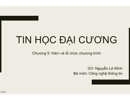 Bài giảng Tin học đại cương - Chương 5: Hàm và tổ chức chương trình - Nguyễn Lê Minh