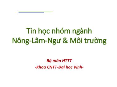 Bài giảng Tin học nhóm ngành Nông-Lâm-Ngư & Môi trường - Chương 4: Khai thác bảng tính điện tử (MS Excel 2010)