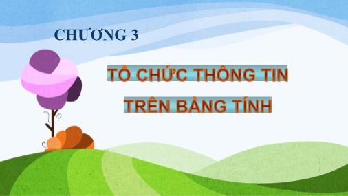 Bài giảng Tin học (Phần 2) - Chương 3: Tổ chức thông tin trên bảng tính