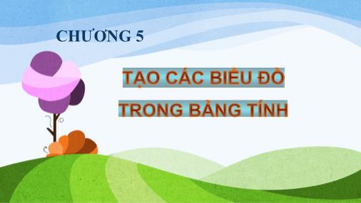 Bài giảng Tin học (Phần 2) - Chương 5: Tạo các biểu đồ trong bảng tính