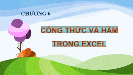 Bài giảng Tin học (Phần 2) - Chương 6: Công thức và hàm trong Excel