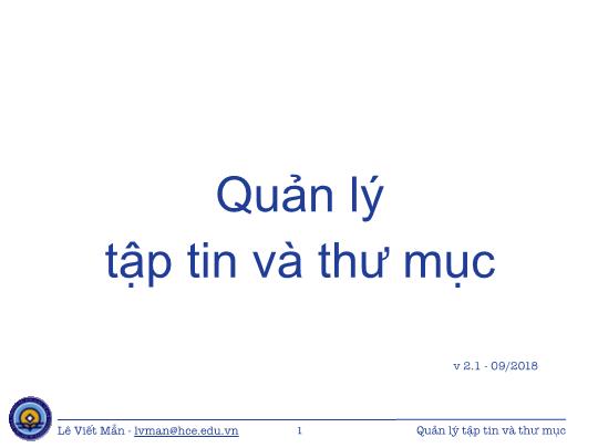 Bài giảng Tin học ứng dụng - Chương: Quản lý tập tin và thư mục - Lê Viết Mẫn