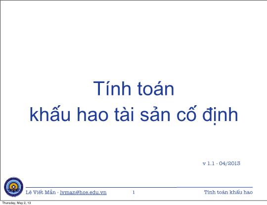 Bài giảng Tin học ứng dụng nâng cao - Chương: Tính toán khấu hao tài sản cố định - Lê Viết Mẫn