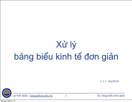 Bài giảng Tin học ứng dụng nâng cao - Chương: Xử lý bảng biểu kinh tế đơn giản - Lê Viết Mẫn