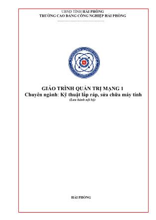 Giáo trình Quản trị mạng 1 - Chuyên ngành: Kỹ thuật lắp ráp, sửa chữa máy tính