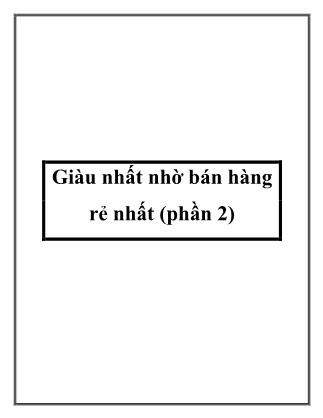 Tài liệu Giàu nhất nhờ bán hàng rẻ nhất (Phần 2)