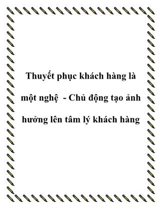 Tài liệu Thuyết phục khách hàng là một nghệ - Chủ động tạo ảnh hưởng lên tâm lý khách hàng