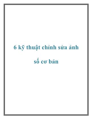 6 Kỹ thuật chỉnh sửa ảnh số cơ bản