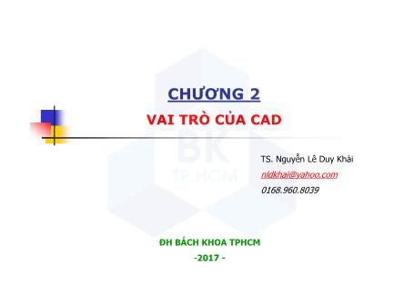 Bài giảng CAD ứng dụng trong thiết kế ô tô - Chương 2: Vai trò của CAD - Nguyễn Lê Duy Khải