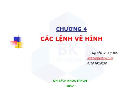 Bài giảng CAD ứng dụng trong thiết kế ô tô - Chương 4: Các lệnh vẽ hình - Nguyễn Lê Duy Khải