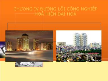 Bài giảng Đường lối cách mạng của Đảng Cộng sản Việt Nam - Chương 4: Đường lối công nghiệp hoá hiện đại hoá