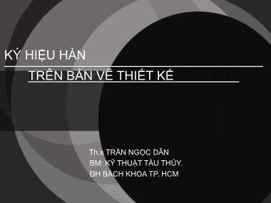 Bài giảng Ký hiệu hàn trên bản vẽ thiết kế - Trần Ngọc Dân