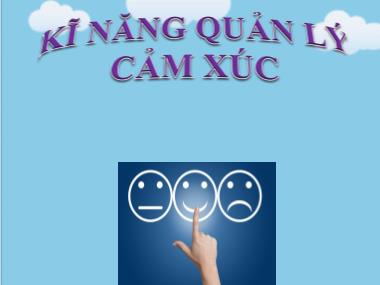 Bài giảng Kỹ năng quản lý cảm xúc