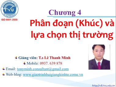 Bài giảng Marketing quốc tế - Chương 4: Phân đoạn (Khúc) và lựa chọn thị trường - Lê Thanh Minh