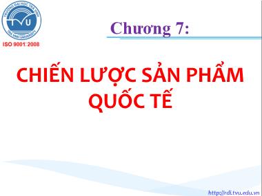 Bài giảng Marketing quốc tế - Chương 7: Chiến lược sản phẩm quốc tế - Lê Thanh Minh