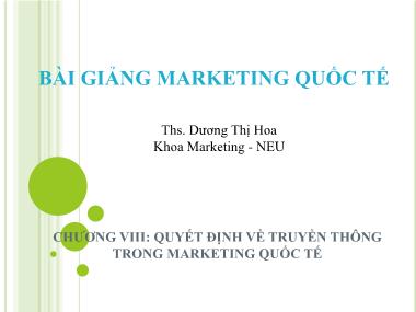 Bài giảng Marketing quốc tế - Chương 8: Quyết định về truyền thông trong marketing quốc tế - Dương Thị Hoa