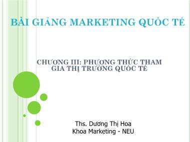 Bài giảng Marketing quốc tế - Chương III: Phương thức tham gia thị trường quốc tế - Dương Thị Hoa