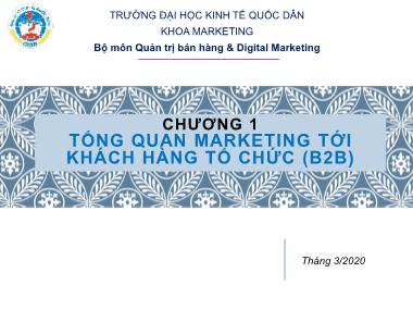 Bài giảng Marketing tới khách hàng tổ chức - Chương 1: Tổng quan marketing tới khách hàng tổ chức (B2B)