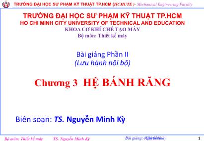 Bài giảng Nguyên lý chi tiết máy - Chương 3: Hệ bánh răng - Nguyễn Minh Kỳ