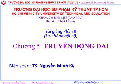 Bài giảng Nguyên lý chi tiết máy - Chương 5: Truyền động đai - Nguyễn Minh Kỳ