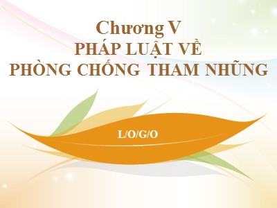 Bài giảng Nhà nước và pháp luật đại cương - Chương 5: Pháp luật về phòng chống tham nhũng