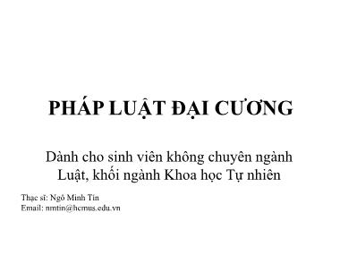 Bài giảng Pháp luật đại cương - Bài 2: Nguồn gốc, bản chất, đặc điểm, vai trò của Pháp luật - Ngô Minh Tín