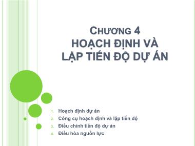 Bài giảng Quản lý dự án một nghề nghiệp mới - Chương 4: Hoạch định và lập tiến độ dự án