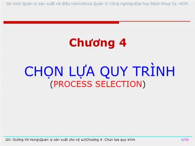 Bài giảng Quản lý sản xuất cho kỹ sư - Chương 4: Chọn lựa quy trình (Process selection) - Đường Võ Hùng