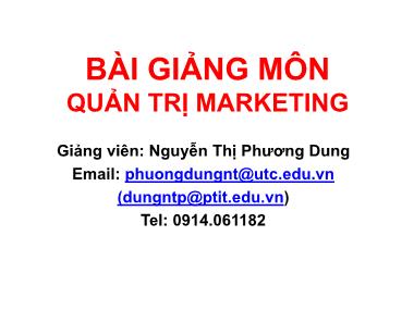 Bài giảng Quản trị marketing - Chương 1: Tổng quan về Quản trị marketing - Nguyễn Thị Phương Dung
