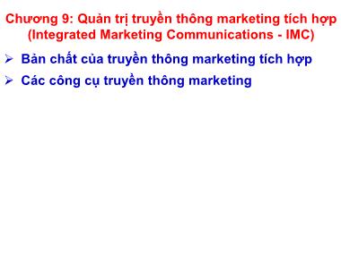 Bài giảng Quản trị marketing - Chương 9: Quản trị truyền thông marketing tích hợp (Integrated Marketing Communications - IMC) - Nguyễn Thị Phương Dung