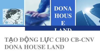 Bài giảng Tạo động lực cho cho cán bộ, công nhân viên Dona House Land