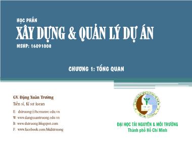 Bài giảng Xây dựng & Quản lý dự án - Chương 1: Tổng quan - Đặng Xuân Trường