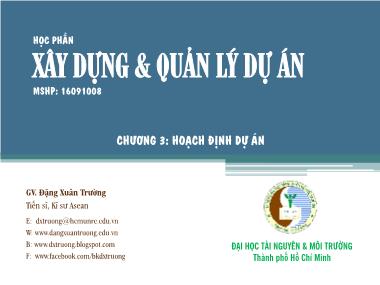 Bài giảng Xây dựng & Quản lý dự án - Chương 3: Hoạch định dự án - Đặng Xuân Trường