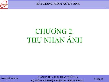 Bài giảng Xử lý ảnh - Chương 2: Thu nhận ảnh - Trần Thúy Hà