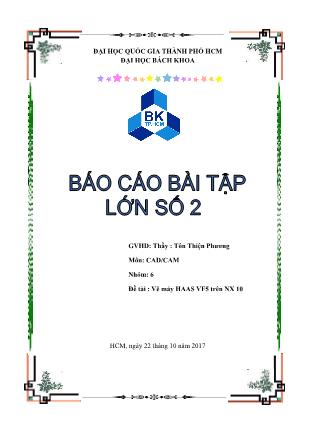 Báo cáo bài tập lớn số 2 môn CAD/CAM - Đề tài: Vẽ máy HAAS VF5 trên NX 10