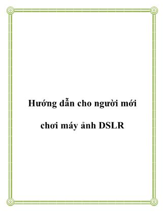 Hướng dẫn cho người mới chơi máy ảnh DSLR