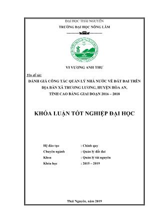 Khóa luận Đánh giá công tác quản lý Nhà nước về đất đai trên địa bàn xã Trương Lương, huyện Hòa An, tỉnh Cao Bằng giai đoạn 2016-2018