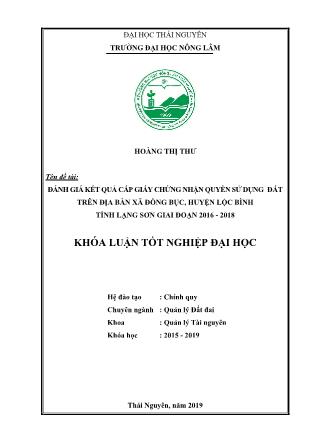 Khóa luận Đánh giá kết quả cấp giấy chứng nhận quyền sử dụng đất trên địa bàn xã Đồng Bục, huyện Lộc Bình, tỉnh Lạng Sơn giai đoạn 2016-2018