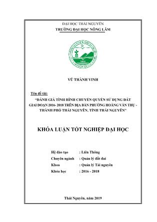 Khóa luận Đánh giá kết quả công tác công tác chuyển quyền sử dụng đất trên địa bàn phường Hoàng Văn Thụ, thành phố Thái Nguyên giai đoạn 2016-2018