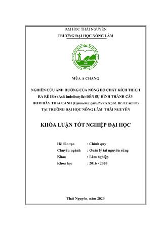 Khóa luận Nghiên cứu ảnh hưởng của nồng độ chất kích thích ra rễ IBA (Axit Indolbutylic) đến sự hình thành cây hom Dây thìa canh (Gymnema sylvestre (retz.) R. Br. Ex schult) tại trường Đại học nông lâm Thái Nguyên