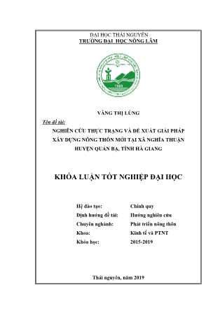 Khóa luận Nghiên cứu thực trạng và đề xuất giải pháp xây dựng nông thôn mới tại xã Nghĩa Thuận - Huyện Quản Bạ - tỉnh Hà Giang