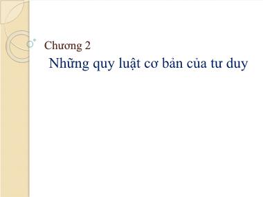 Bài giảng Logic học - Chương 2: Những quy luật cơ bản của tư duy