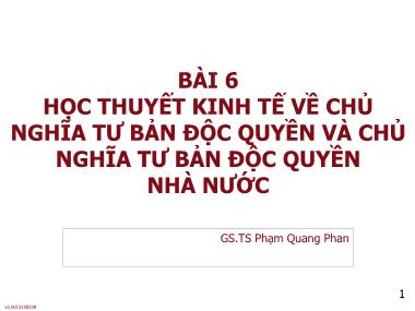 Bài giảng Những nguyên lý cơ bản của chủ nghĩa Mác-Lênin - Bài 6: Học thuyết kinh tế về chủ nghĩa tư bản độc quyền và chủ nghĩa tư bản độc quyền nhà nước - Phạm Quang Phan