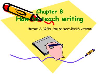Bài giảng Phương pháp giảng dạy Tiếng Anh - Chapter 8: How to teach writing